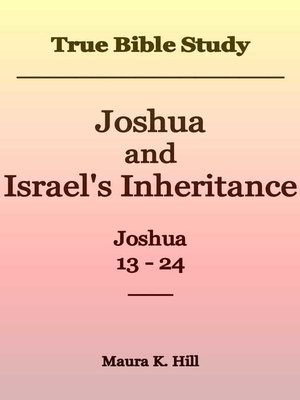 cover image of True Bible Study--Joshua and Israel's Inheritance Joshua 13-24